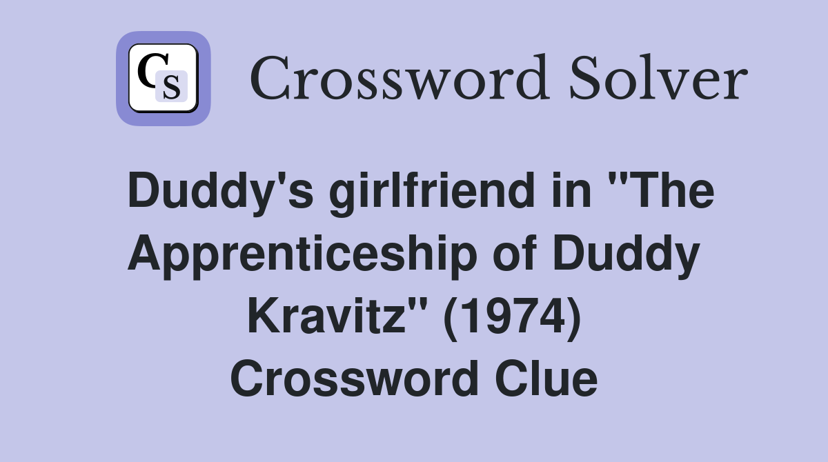 Duddy's girlfriend in "The Apprenticeship of Duddy Kravitz" (1974) Crossword Clue