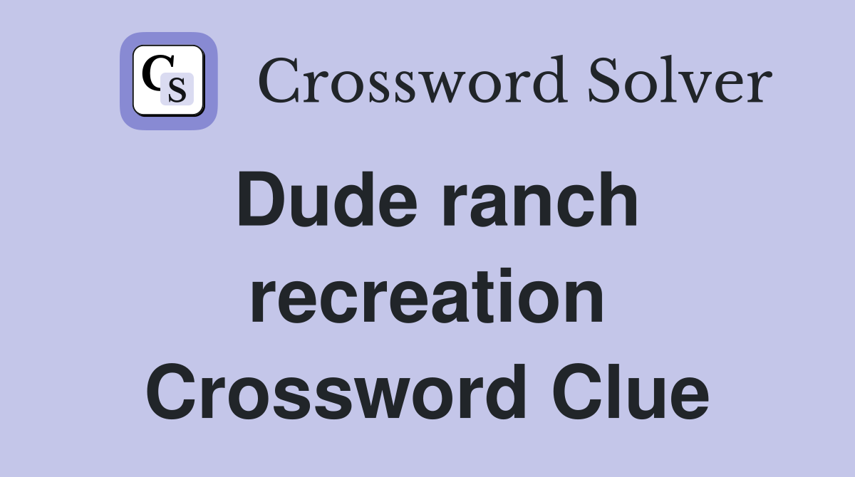 Dude ranch recreation Crossword Clue