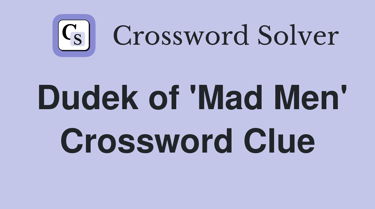 Dudek of 'Mad Men' Crossword Clue