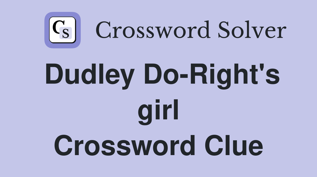 Dudley Do-Right's girl Crossword Clue