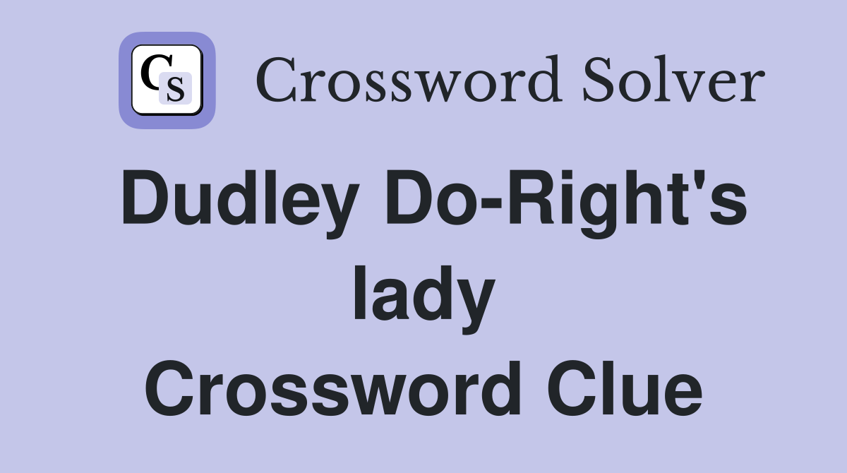 Dudley Do-Right's lady Crossword Clue