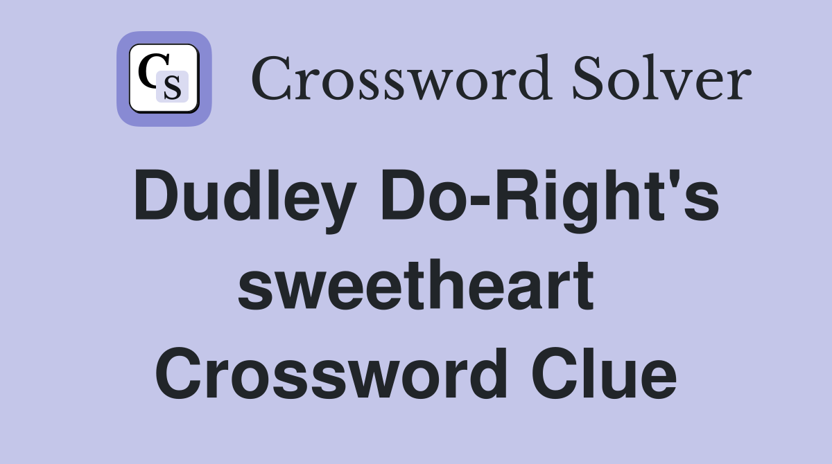 Dudley Do-Right's sweetheart Crossword Clue