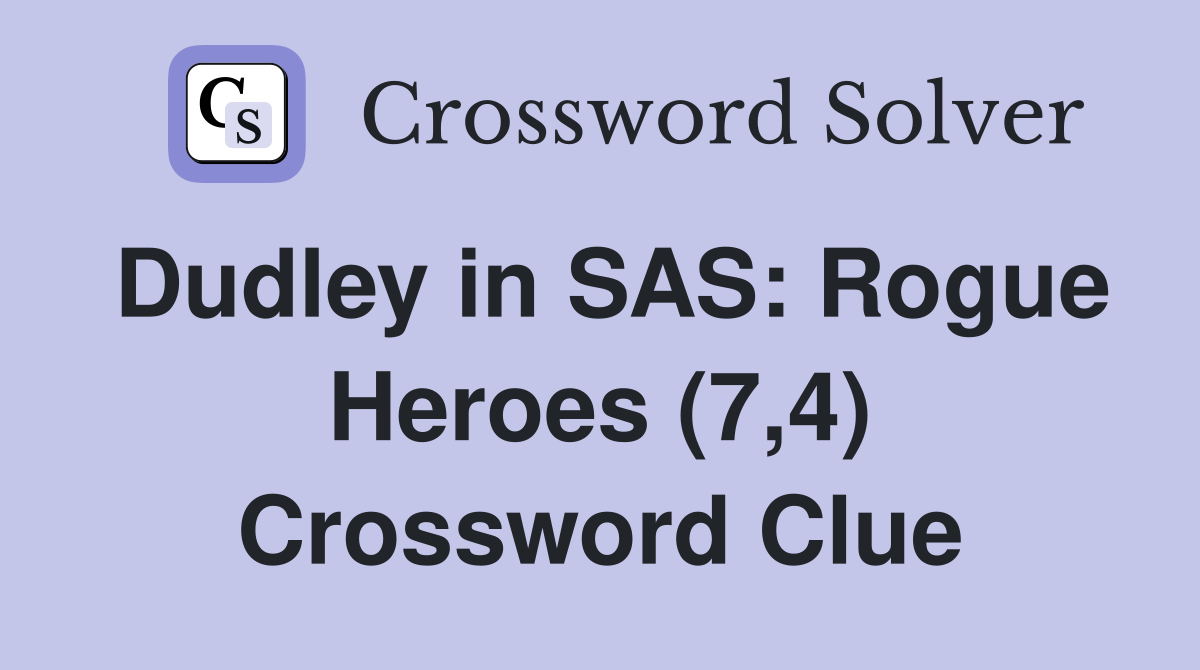 Dudley in SAS: Rogue Heroes (7,4) Crossword Clue