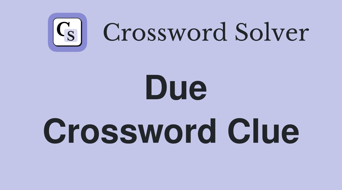 Due Crossword Clue