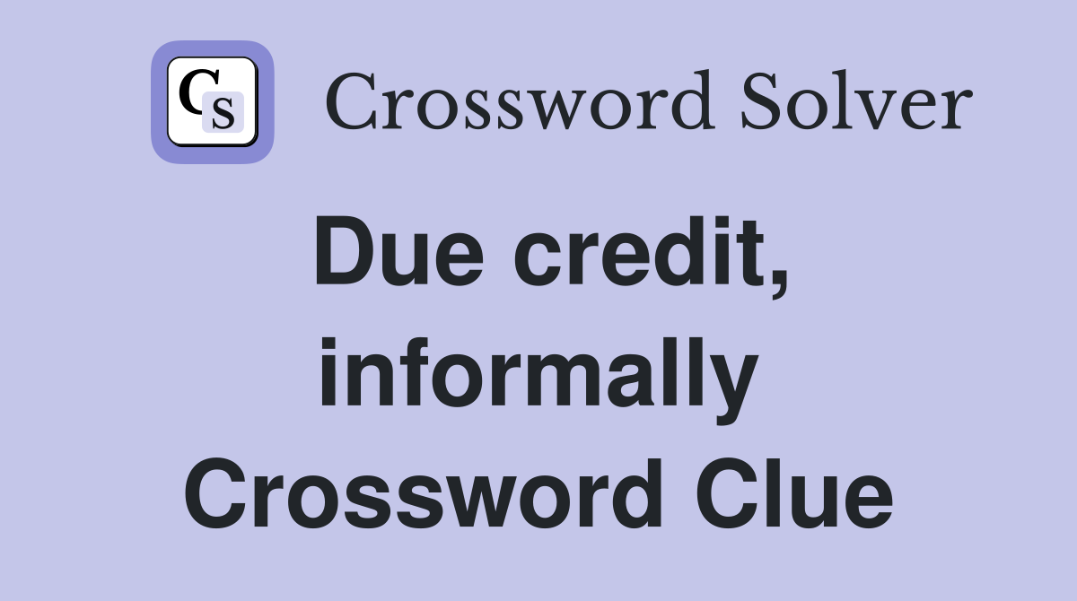 Due credit, informally Crossword Clue