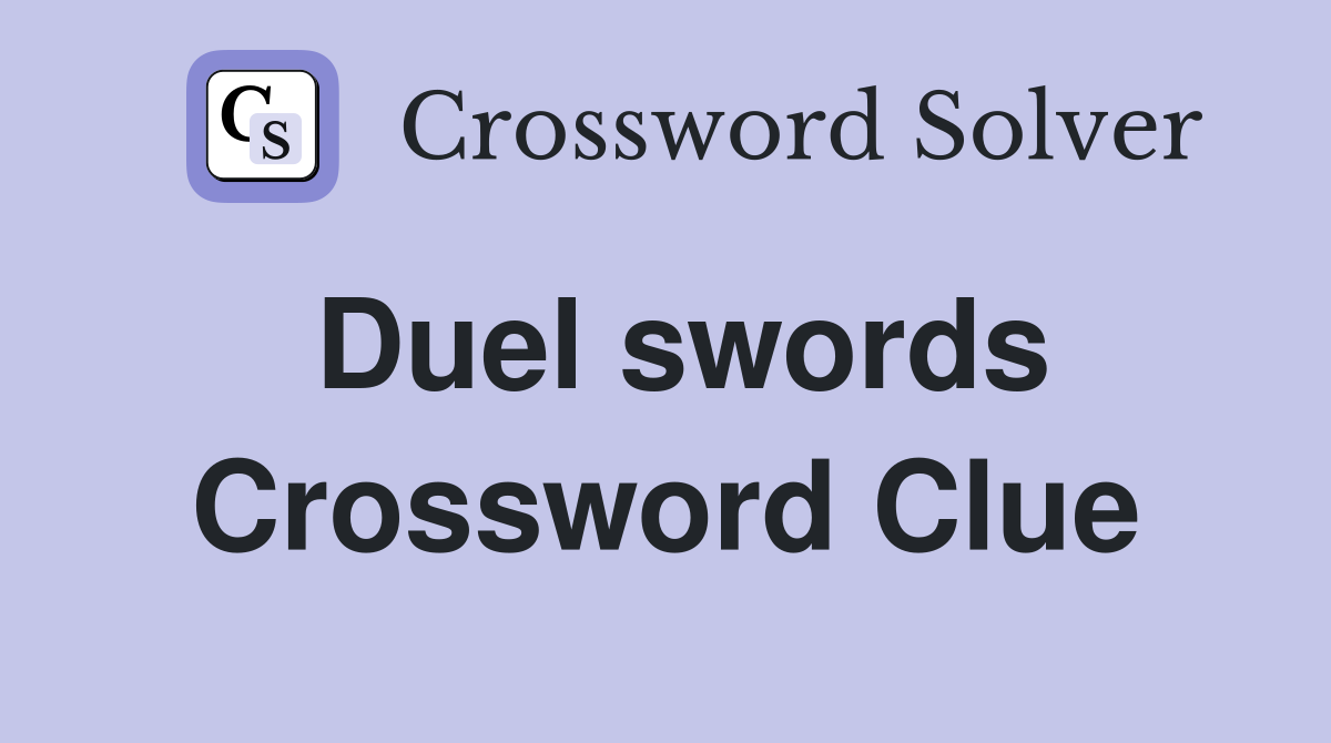 Duel swords Crossword Clue