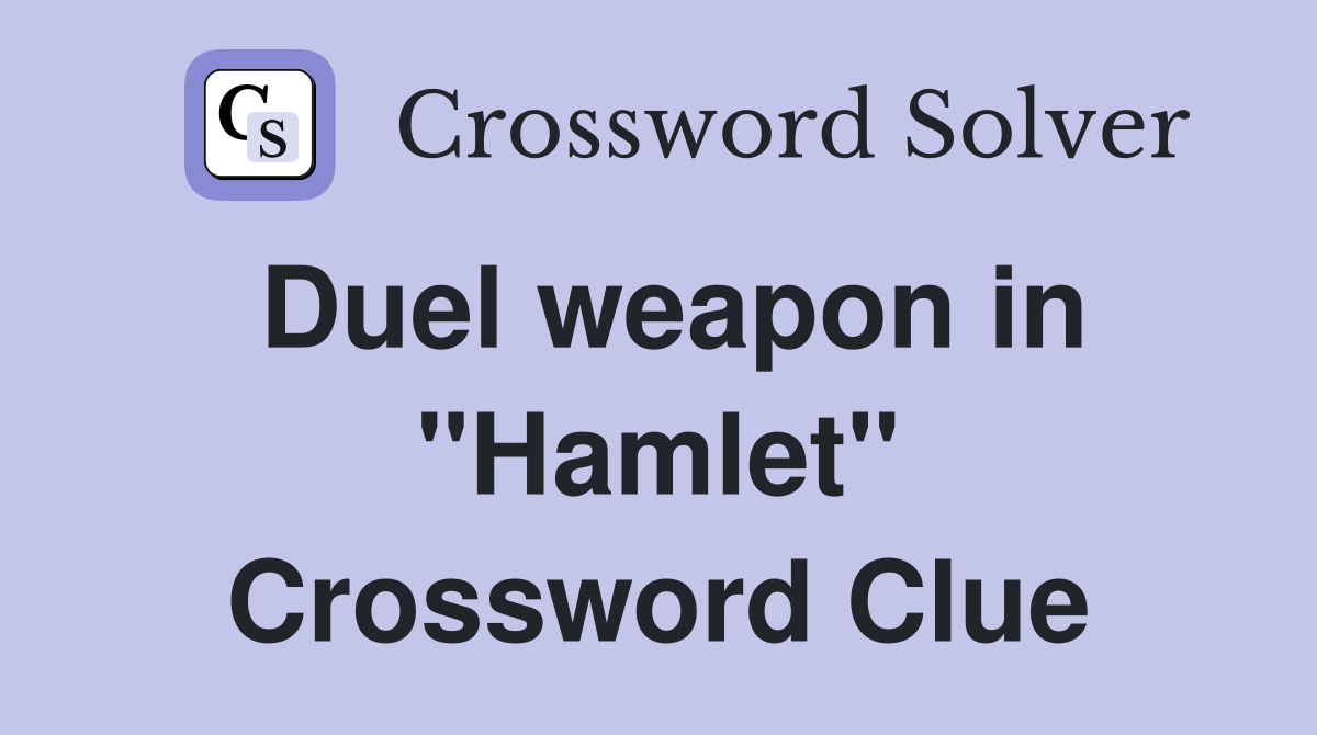 Duel weapon in "Hamlet" Crossword Clue