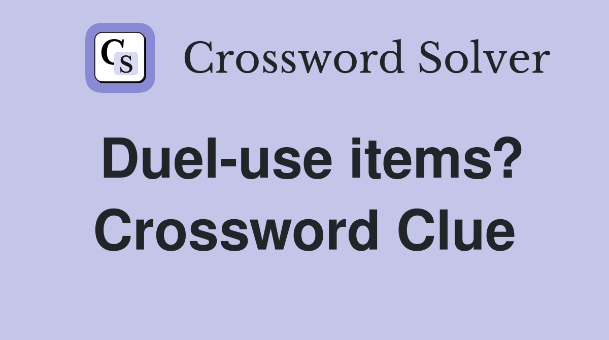 Duel-use items? Crossword Clue