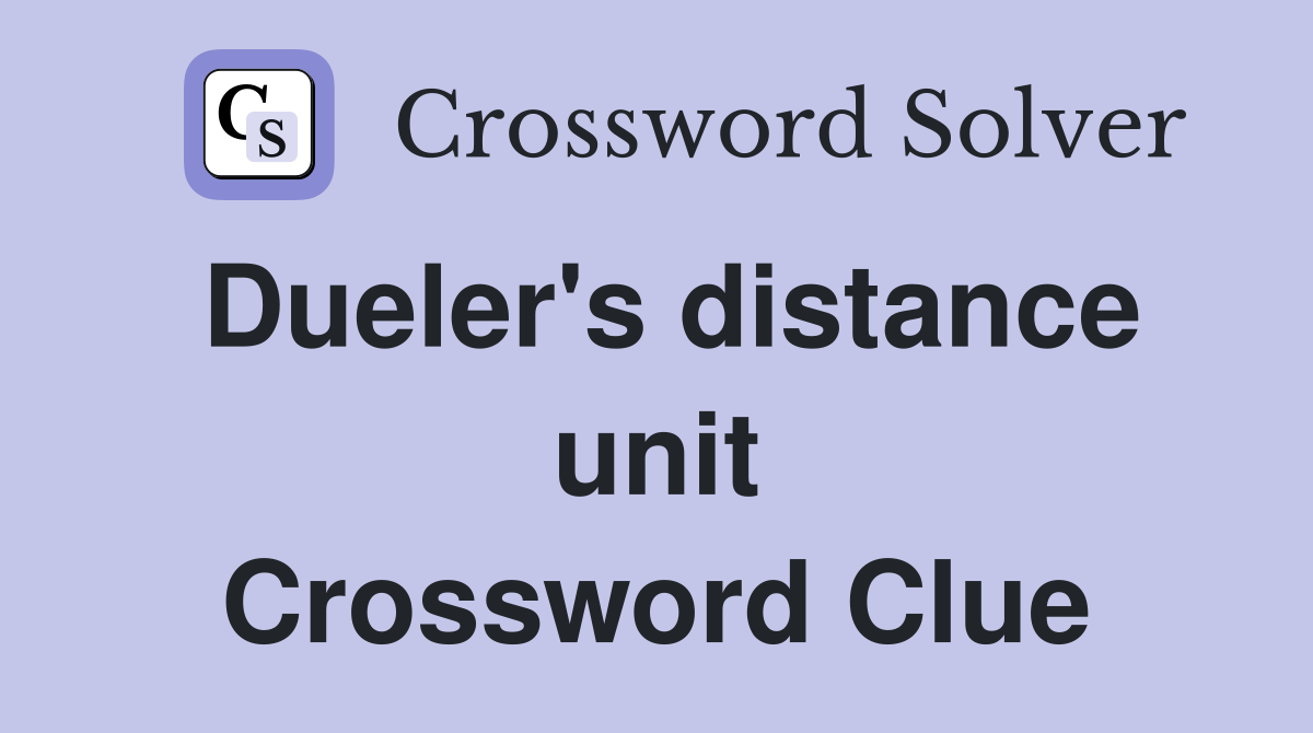 Dueler's distance unit Crossword Clue