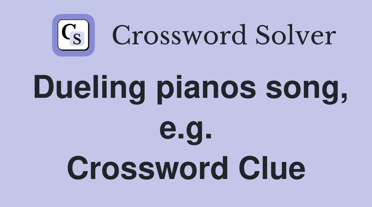 Dueling pianos song, e.g. Crossword Clue