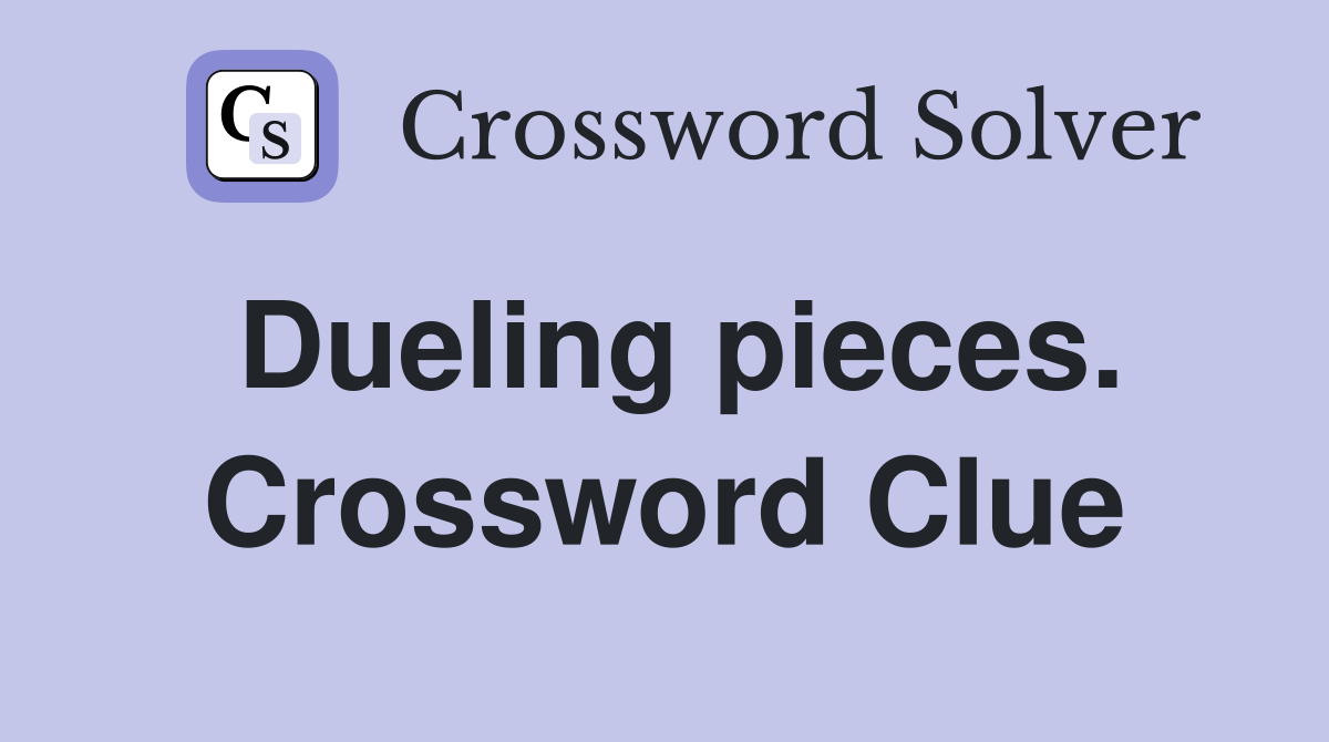 Dueling pieces. Crossword Clue