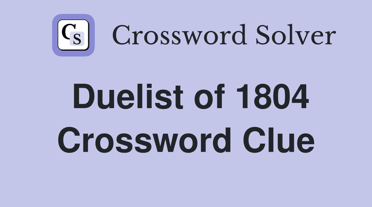 Duelist of 1804 Crossword Clue