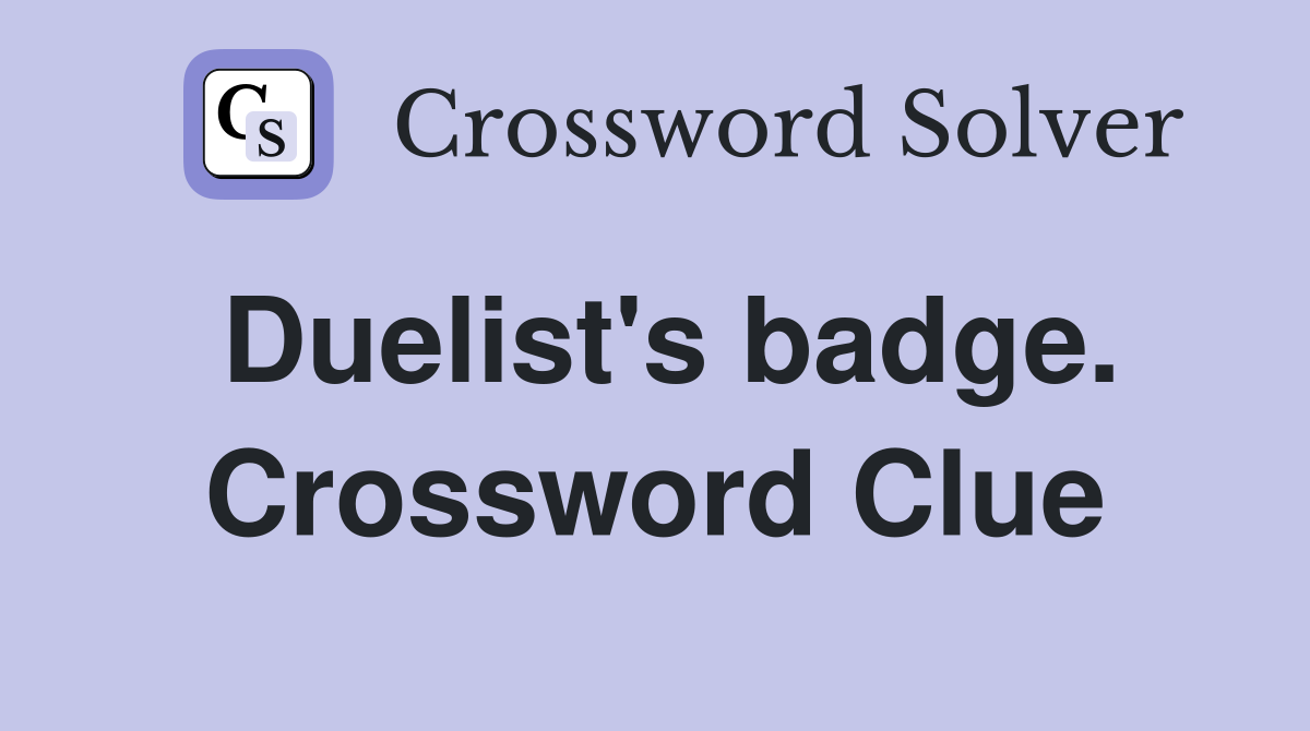 Duelist's badge. Crossword Clue