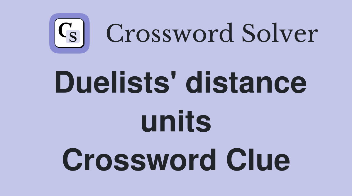 Duelists' distance units Crossword Clue