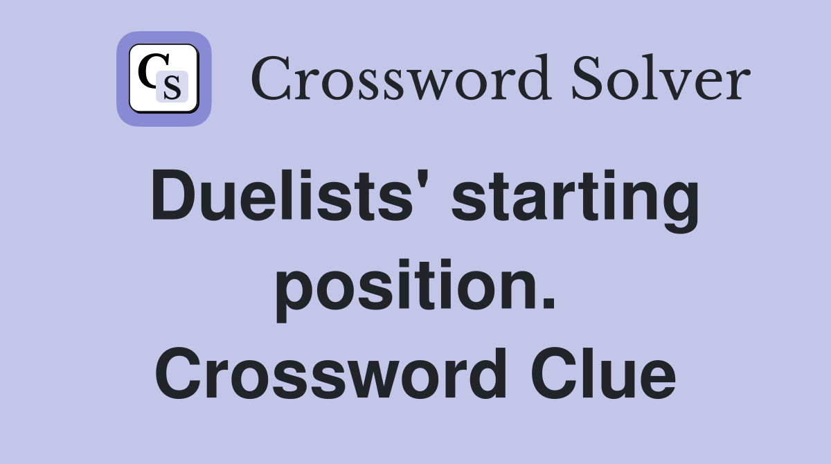 Duelists' starting position. Crossword Clue
