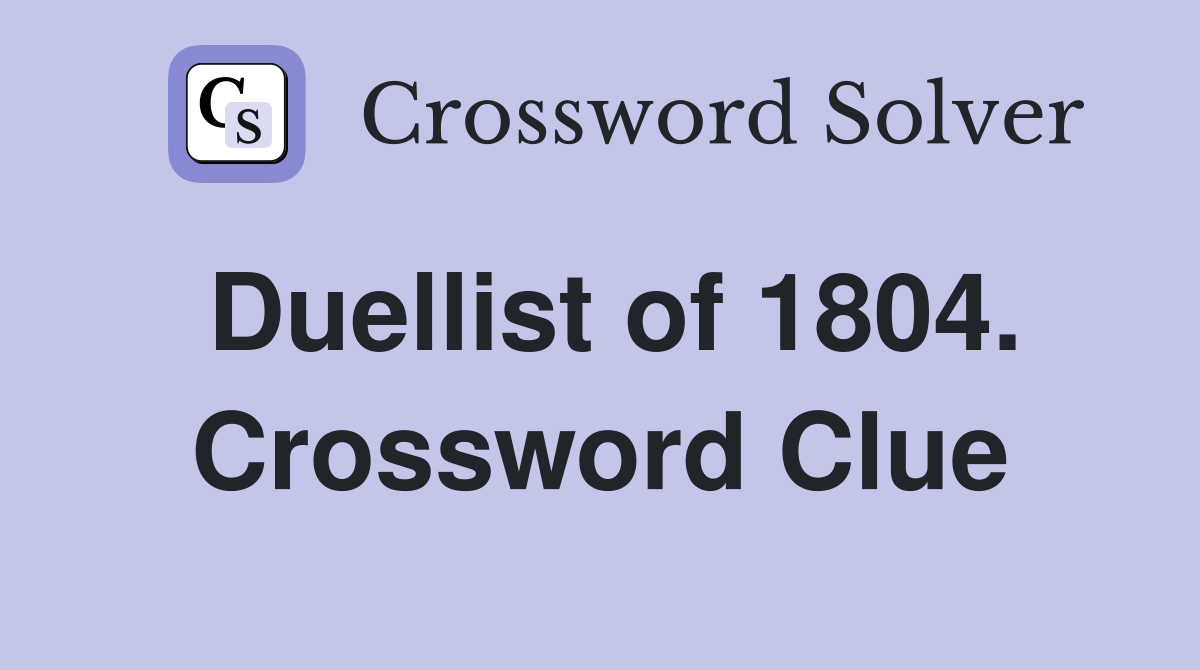 Duellist of 1804. Crossword Clue