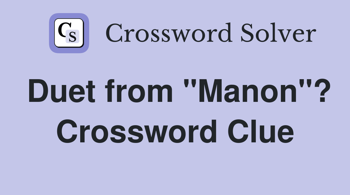 Duet from "Manon"? Crossword Clue