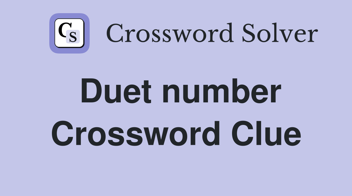 Duet number Crossword Clue