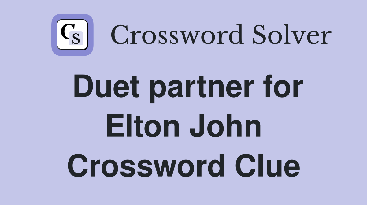 Duet partner for Elton John Crossword Clue