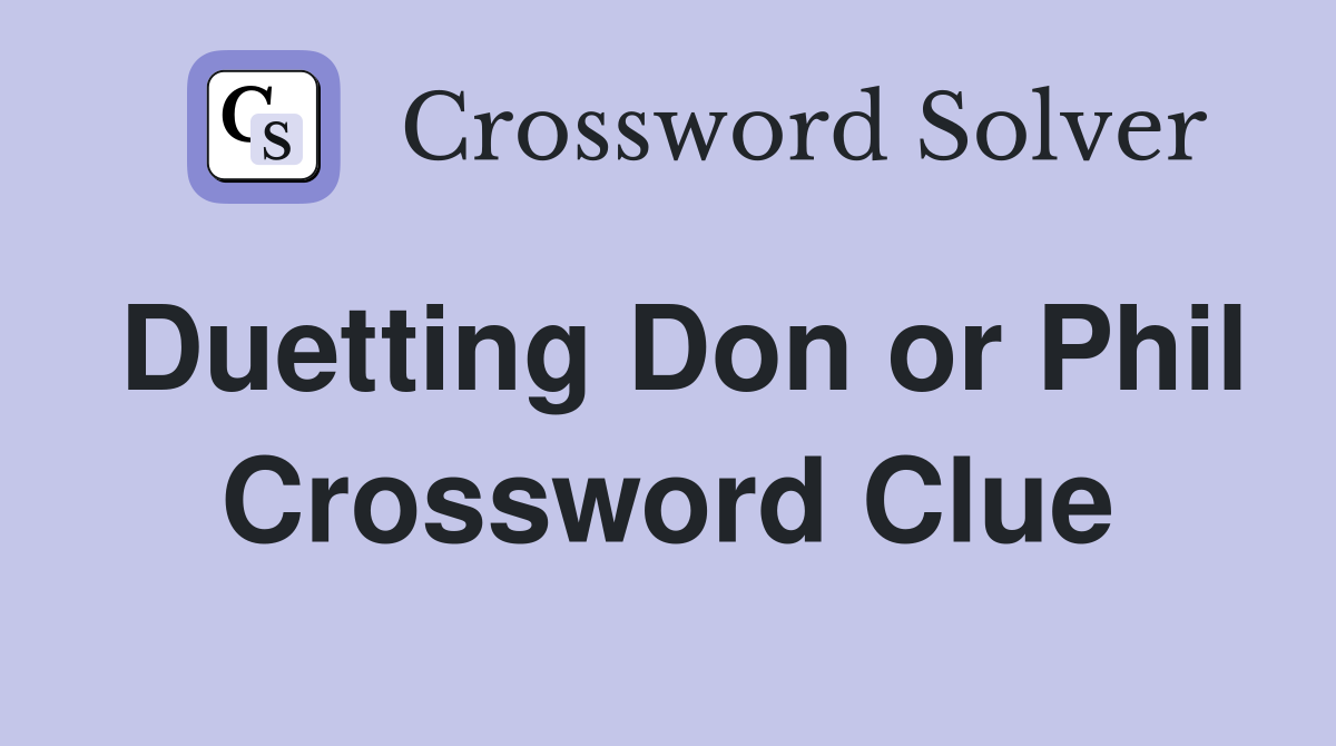 Duetting Don or Phil Crossword Clue