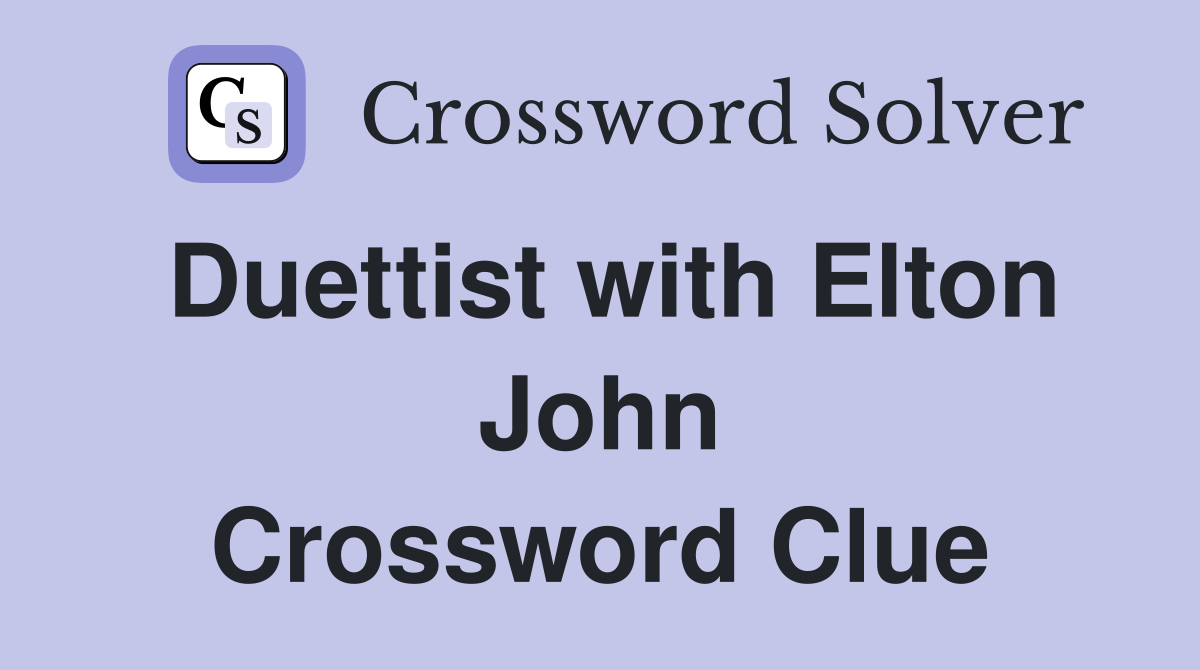 Duettist with Elton John Crossword Clue