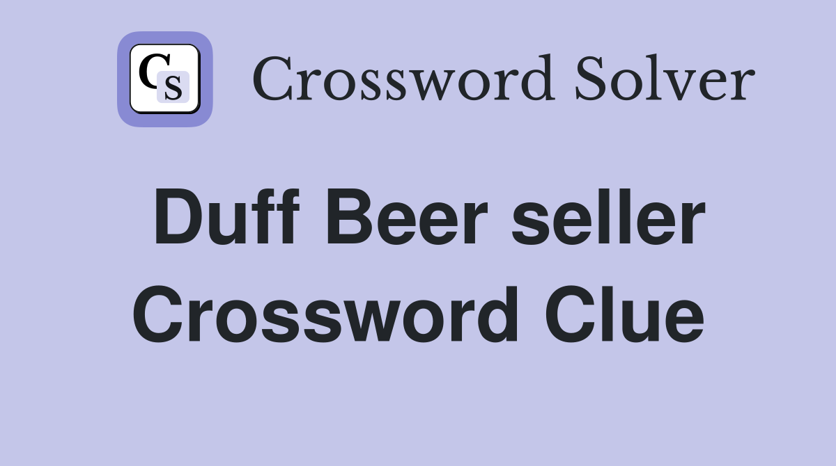 Duff Beer seller Crossword Clue
