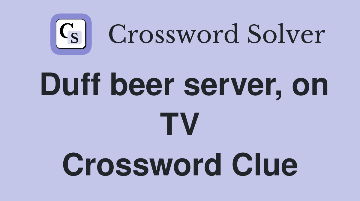 Duff beer server, on TV Crossword Clue