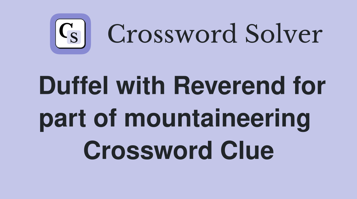 Duffel with Reverend for part of mountaineering  Crossword Clue