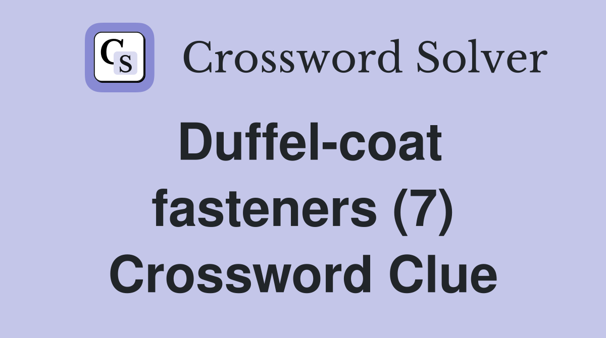 Duffel-coat fasteners (7) Crossword Clue