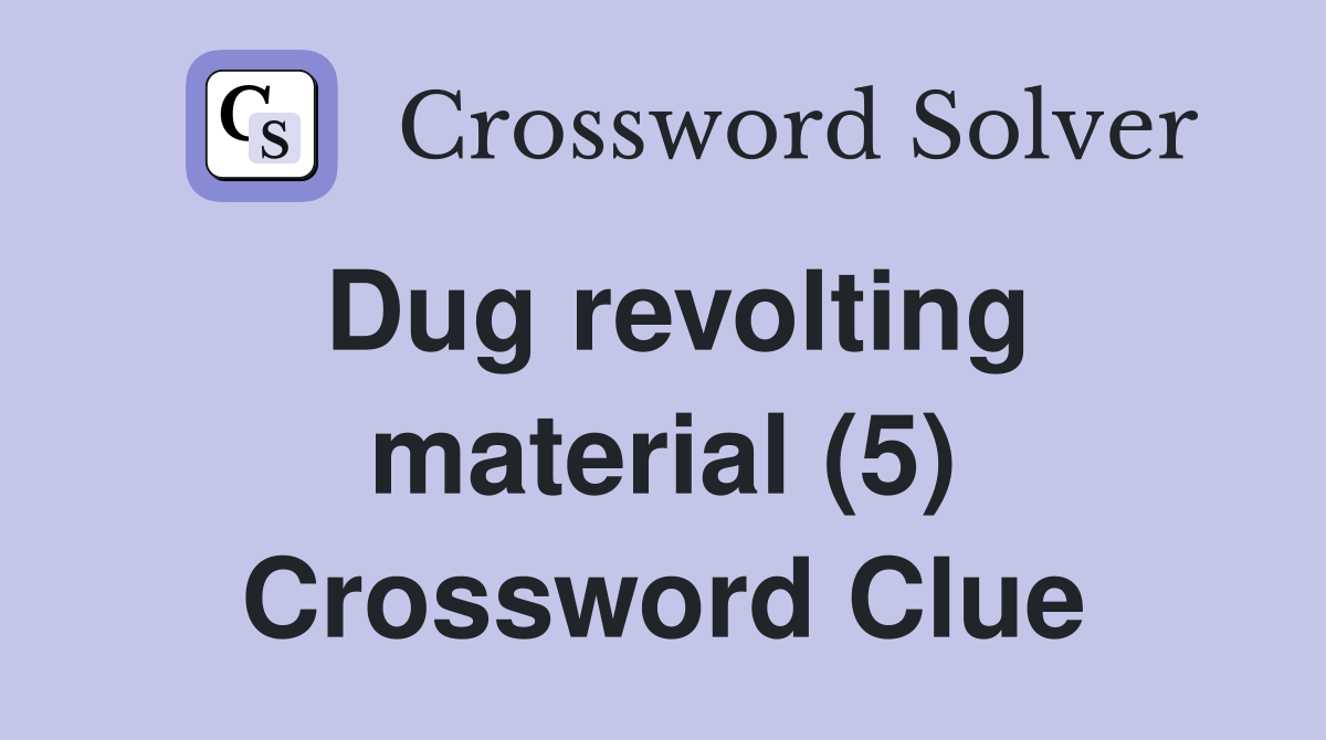 Dug revolting material (5) Crossword Clue
