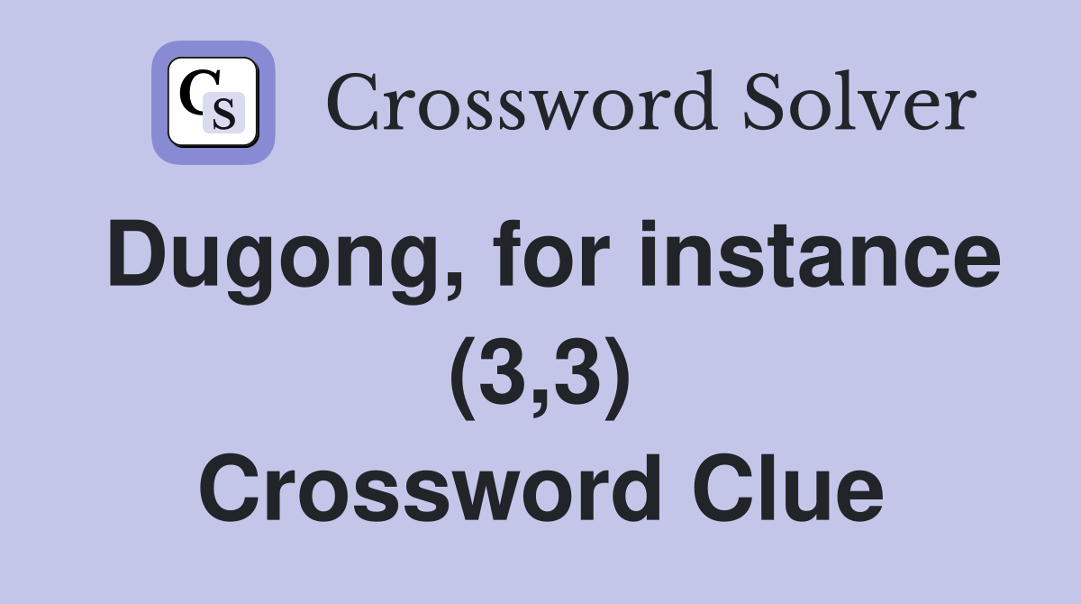 Dugong, for instance (3,3) Crossword Clue