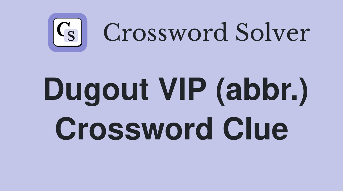 Dugout VIP (abbr.) Crossword Clue