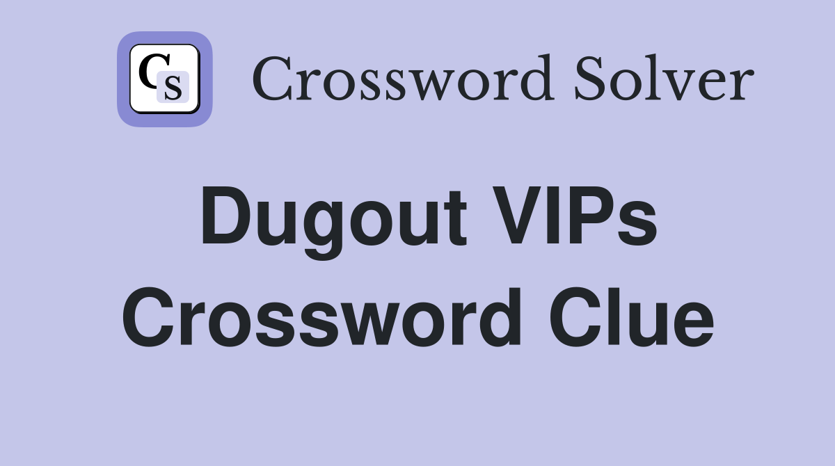 Dugout VIPs Crossword Clue