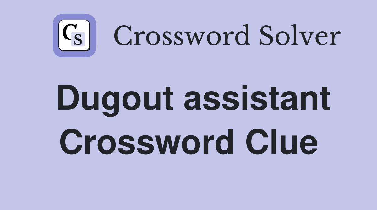 Dugout assistant Crossword Clue