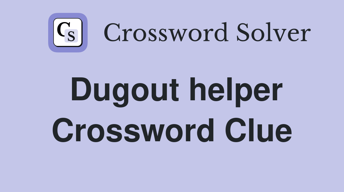 Dugout helper Crossword Clue
