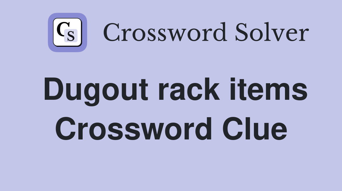 Dugout rack items Crossword Clue