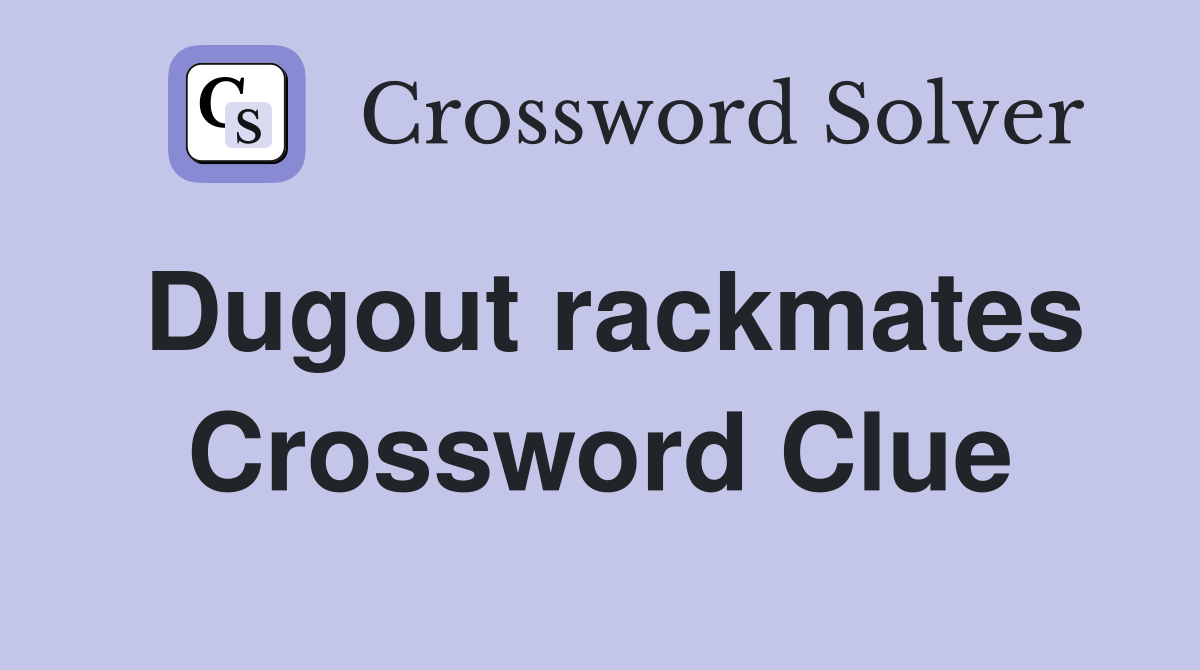 Dugout rackmates Crossword Clue