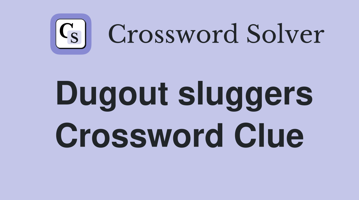 Dugout sluggers Crossword Clue