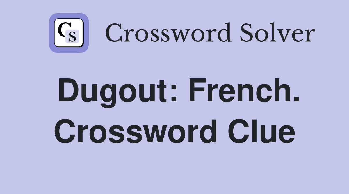 Dugout: French. Crossword Clue