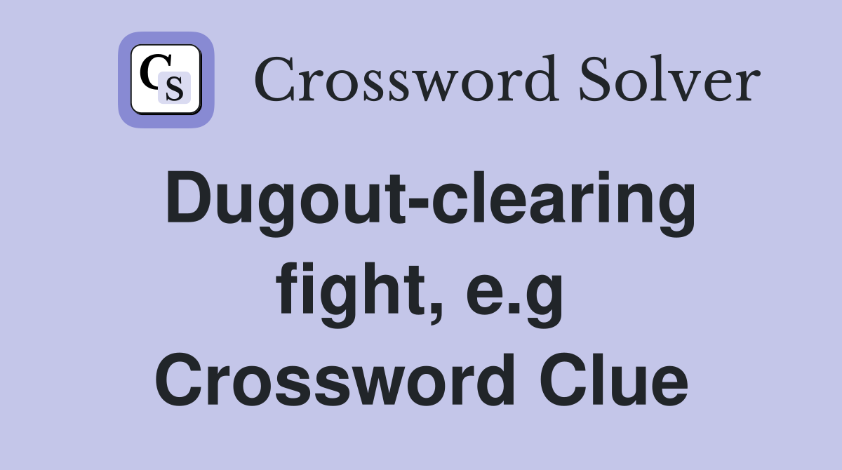 Dugout-clearing fight, e.g Crossword Clue
