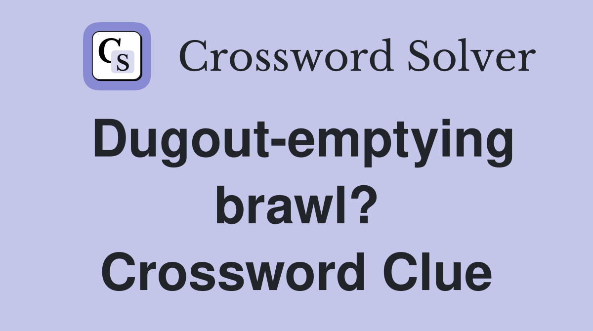 Dugout-emptying brawl? Crossword Clue