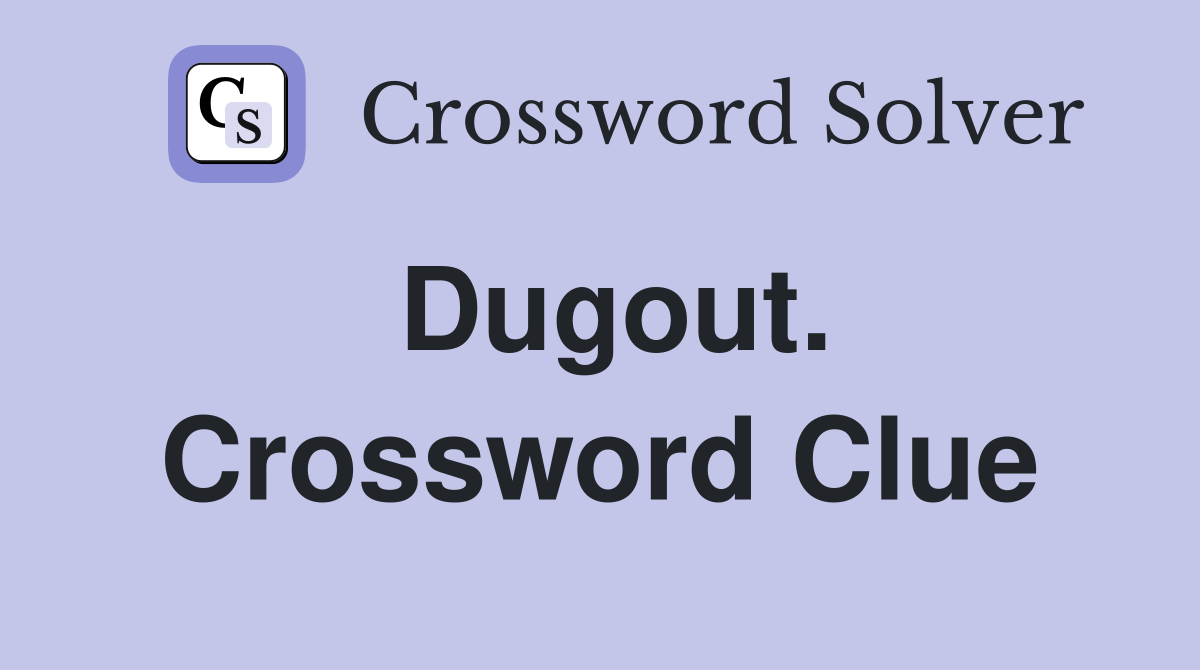 Dugout. Crossword Clue