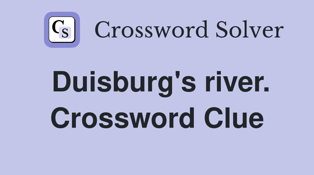 Duisburg's river. Crossword Clue