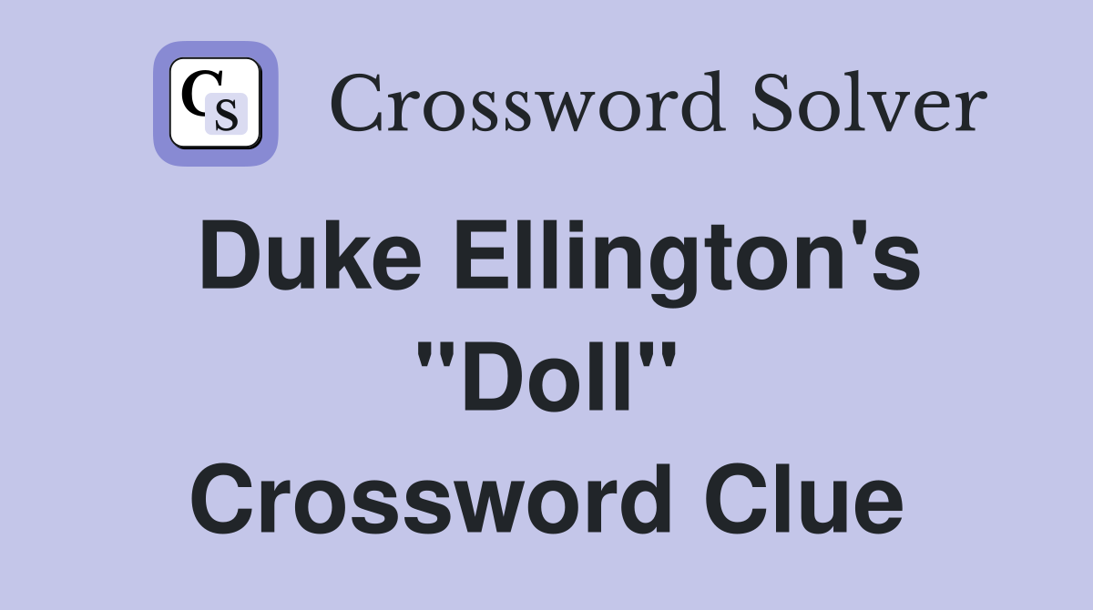 Duke Ellington's "Doll" Crossword Clue