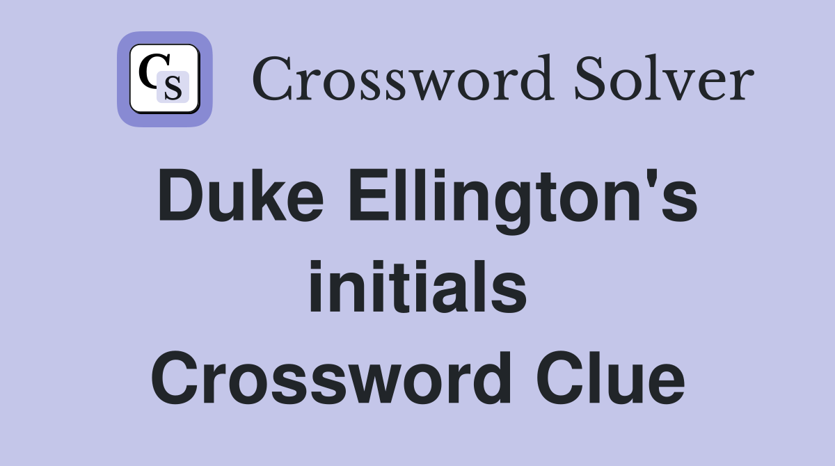 Duke Ellington's initials Crossword Clue