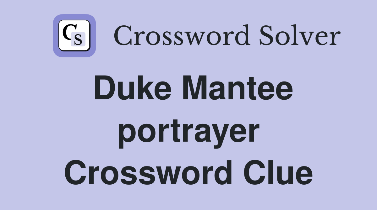 Duke Mantee portrayer Crossword Clue