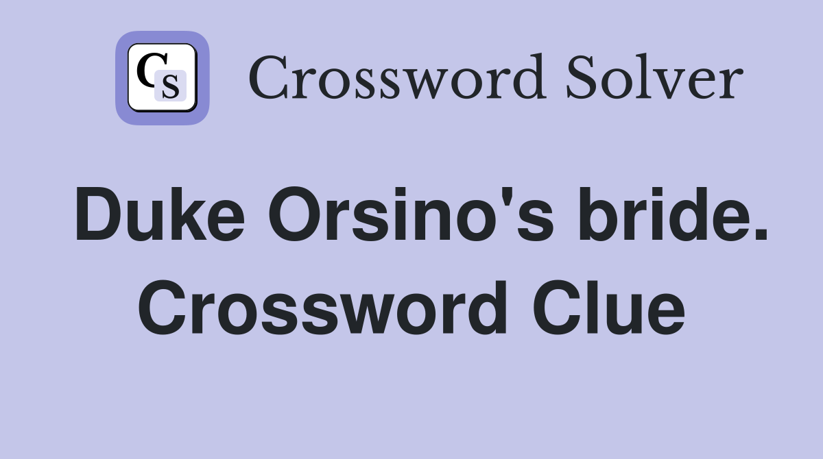 Duke Orsino's bride. Crossword Clue