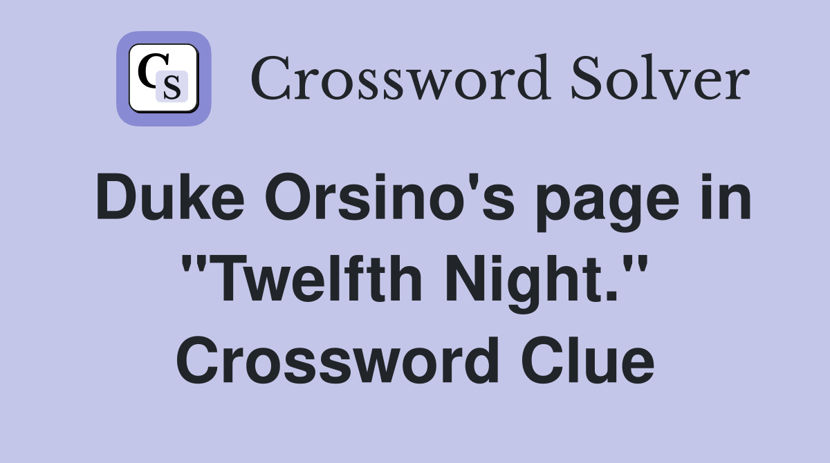 Duke Orsino's page in "Twelfth Night." Crossword Clue