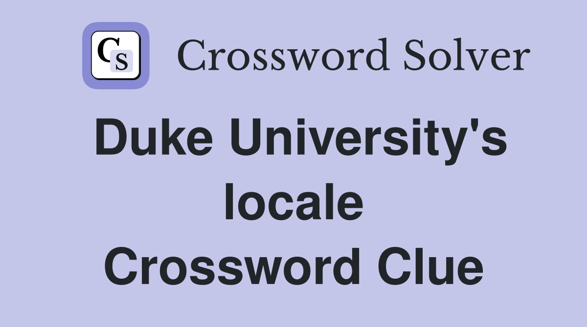 Duke University's locale Crossword Clue