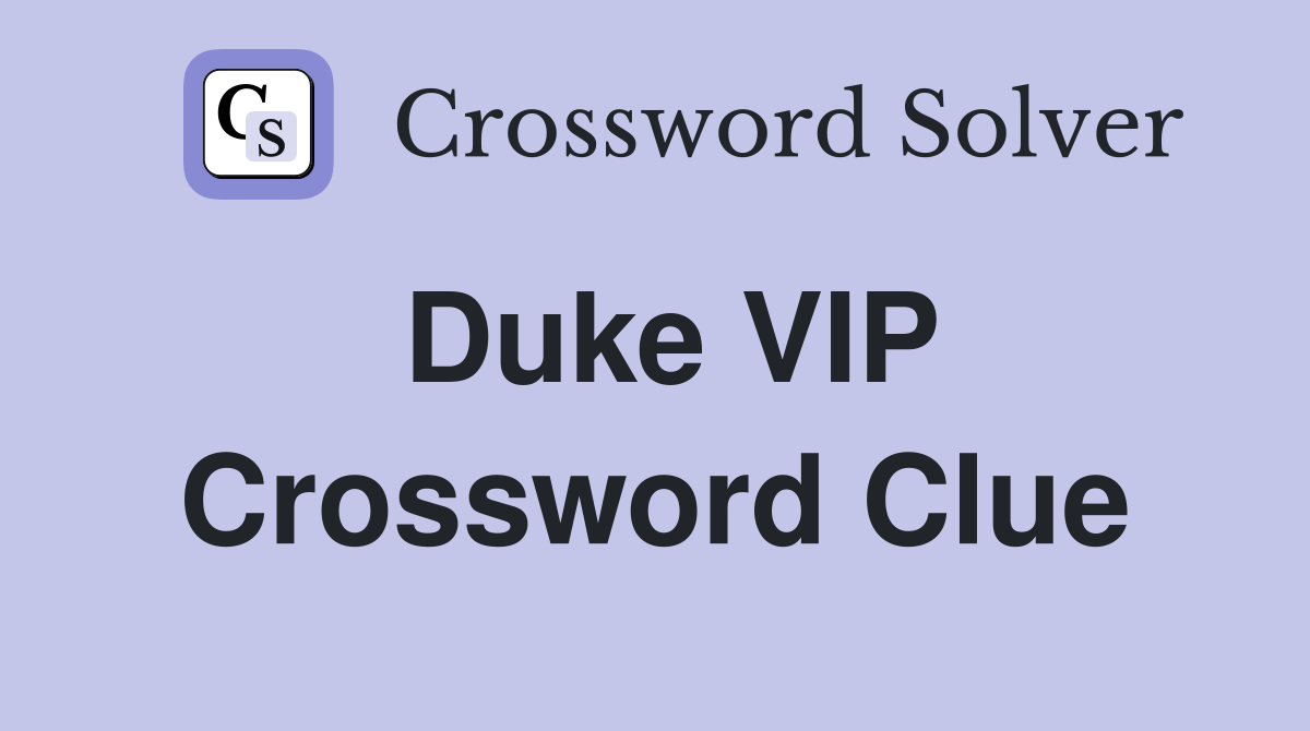 Duke VIP Crossword Clue